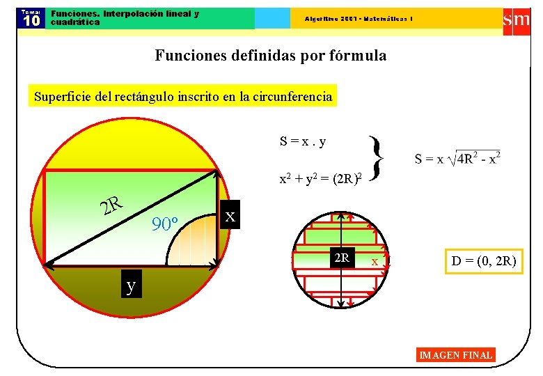 Tema: 10 Funciones. Interpolación lineal y cuadrática Algoritmo 2001 - Matemáticas I Funciones definidas Tema: 10 Funciones. Interpolación lineal y cuadrática Algoritmo 2001 - Matemáticas I Funciones definidas