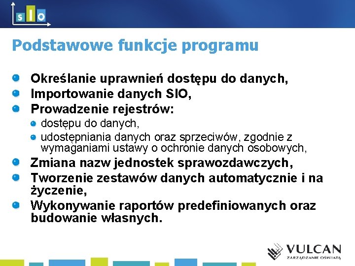 Podstawowe funkcje programu Określanie uprawnień dostępu do danych, Importowanie danych SIO, Prowadzenie rejestrów: dostępu