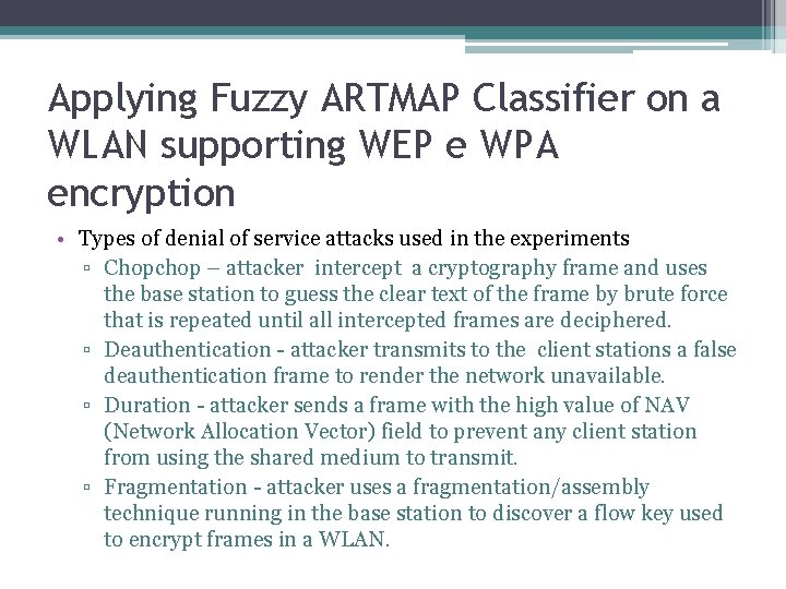 Applying Fuzzy ARTMAP Classifier on a WLAN supporting WEP e WPA encryption • Types Applying Fuzzy ARTMAP Classifier on a WLAN supporting WEP e WPA encryption • Types