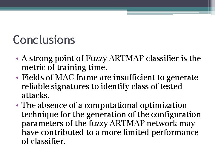 Conclusions • A strong point of Fuzzy ARTMAP classifier is the metric of training Conclusions • A strong point of Fuzzy ARTMAP classifier is the metric of training