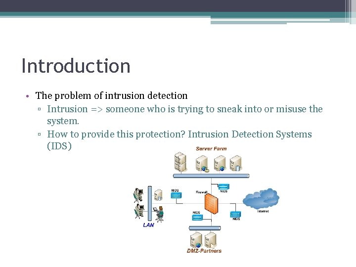 Introduction • The problem of intrusion detection ▫ Intrusion => someone who is trying Introduction • The problem of intrusion detection ▫ Intrusion => someone who is trying
