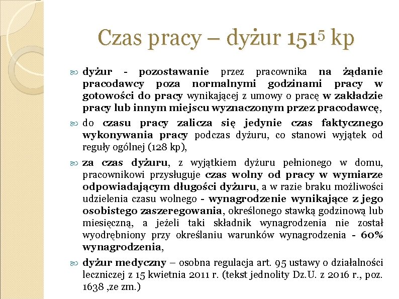 Czas pracy – dyżur 1515 kp dyżur - pozostawanie przez pracownika na żądanie pracodawcy