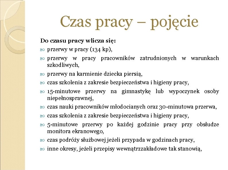 Czas pracy – pojęcie Do czasu pracy wlicza się: przerwy w pracy (134 kp),