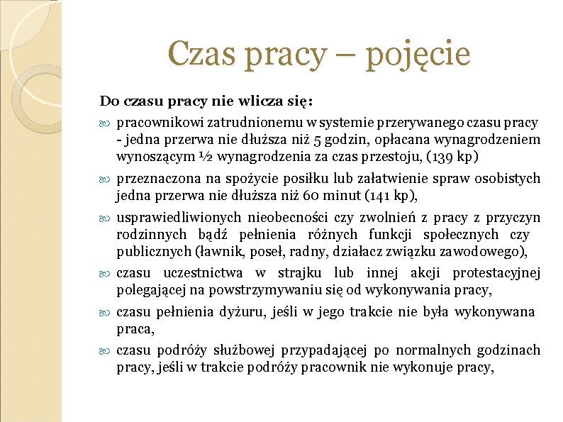 Czas pracy – pojęcie Do czasu pracy nie wlicza się: pracownikowi zatrudnionemu w systemie