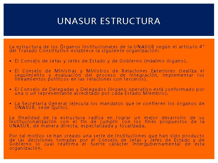 UNASUR ESTRUCTURA La estructura de los Órganos institucionales de la UNASUR según el artículo
