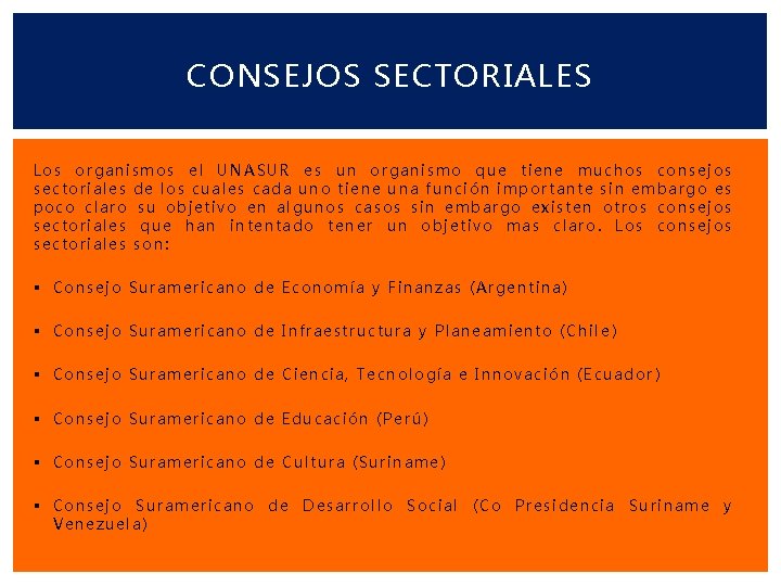 CONSEJOS SECTORIALES Los organismos el UNASUR es un organismo que tiene muchos consejos s