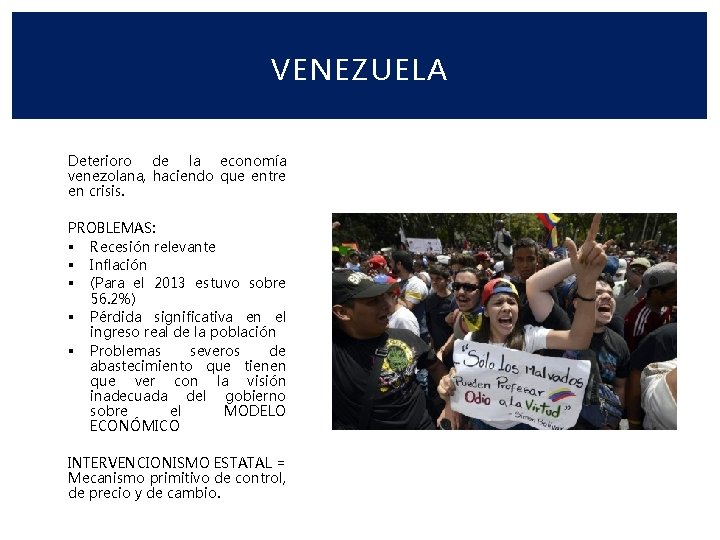 VENEZUELA Deterioro de la economía venezolana, haciendo que entre en crisis. PROBLEMAS: § Recesión