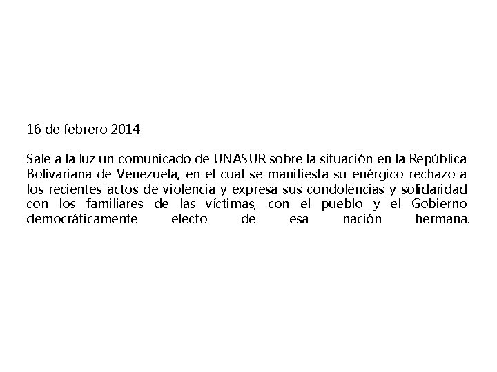 16 de febrero 2014 Sale a la luz un comunicado de UNASUR sobre la