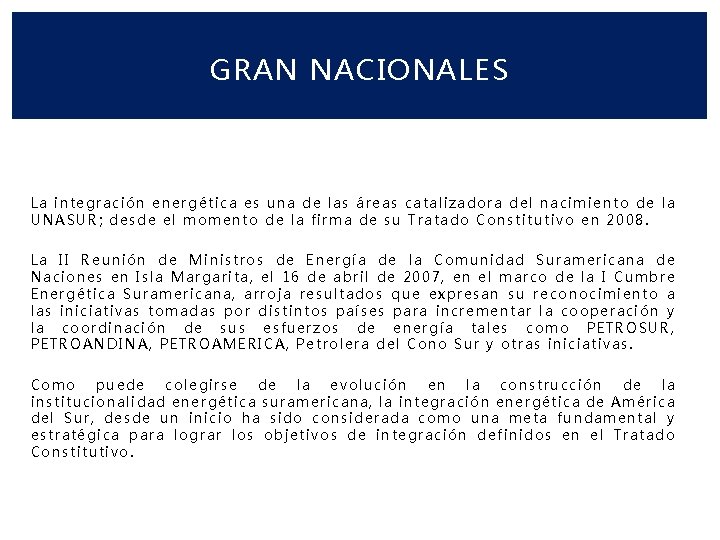 GRAN NACIONALES La integración energética es una de las áreas catalizadora del nacimiento de
