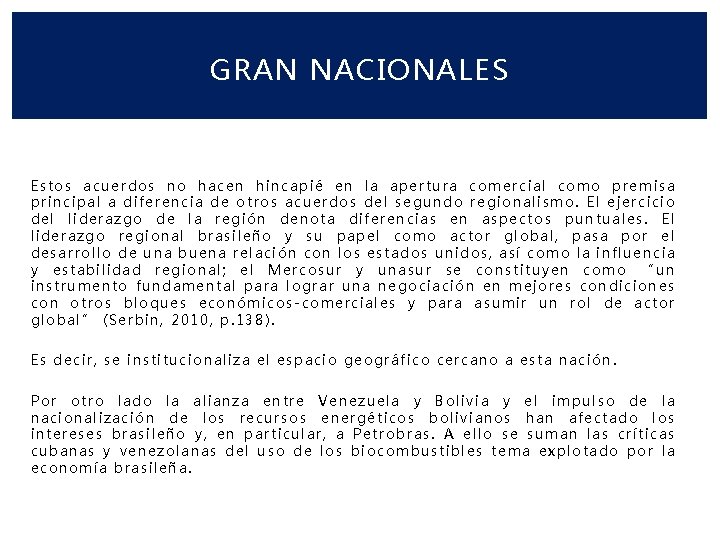 GRAN NACIONALES Estos acuerdos no hacen hincapié en la apertura comercial como premisa principal