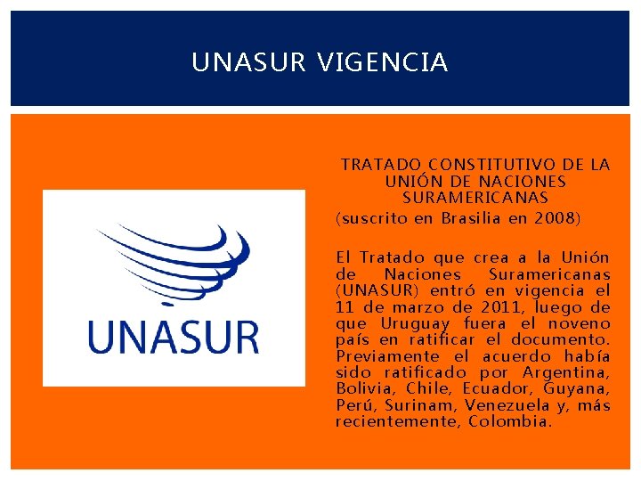 UNASUR VIGENCIA TRATADO CONSTITUTIVO DE LA UNIÓN DE NACIONES SURAMERICANAS (suscrito en Brasilia en
