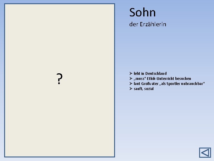 Sohn der Erzählerin ? Ø lebt in Deutschland Ø „muss“ Ethik-Unterricht besuchen Ø laut