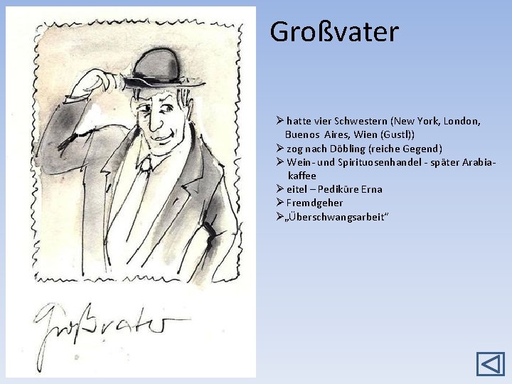 Großvater Ø hatte vier Schwestern (New York, London, Buenos Aires, Wien (Gustl)) Ø zog