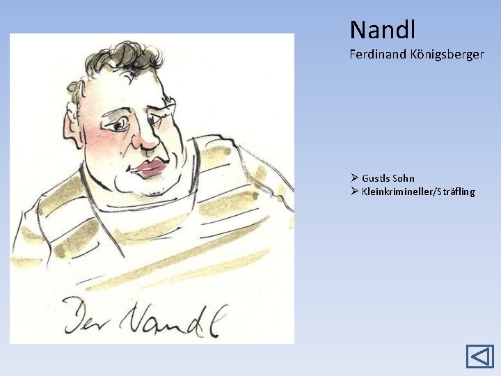 Nandl Ferdinand Königsberger Ø Gustls Sohn Ø Kleinkrimineller/Sträfling 