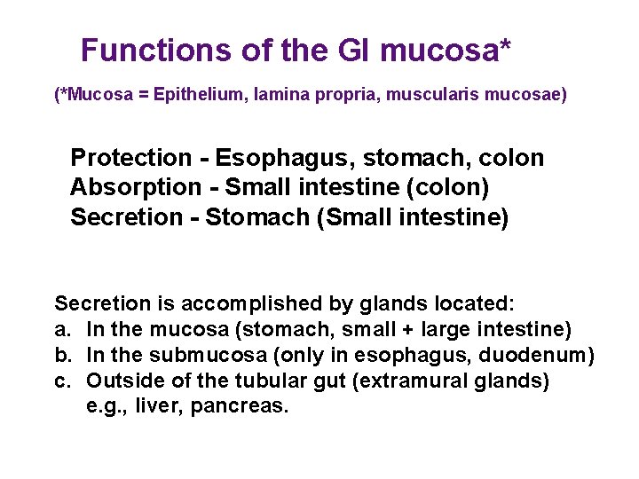 Functions of the GI mucosa* (*Mucosa = Epithelium, lamina propria, muscularis mucosae) Protection -