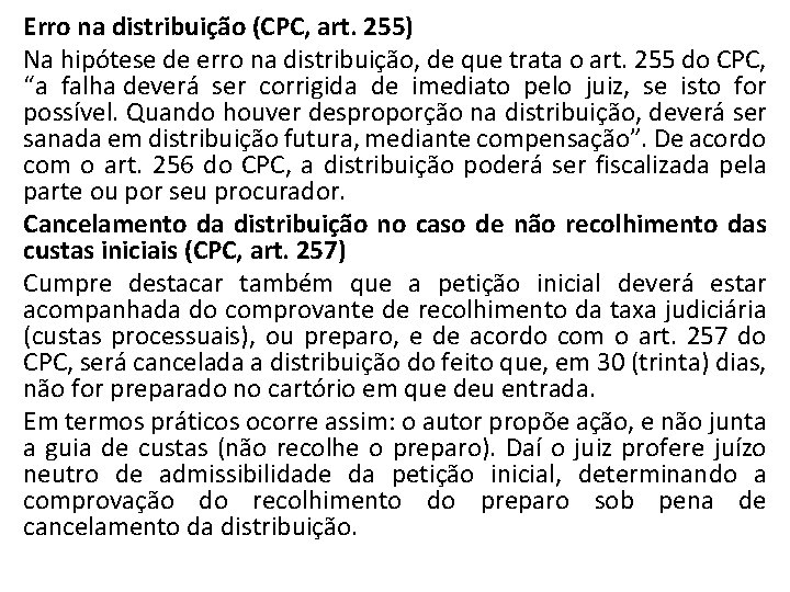 Erro na distribuição (CPC, art. 255) Na hipótese de erro na distribuição, de que