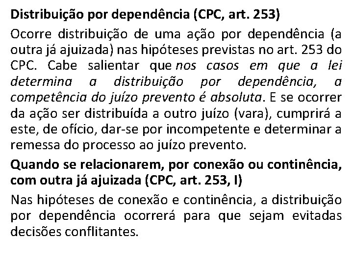 Distribuição por dependência (CPC, art. 253) Ocorre distribuição de uma ação por dependência (a