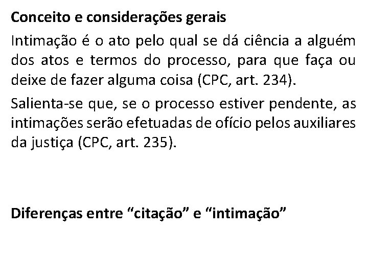 Conceito e considerações gerais Intimação é o ato pelo qual se dá ciência a