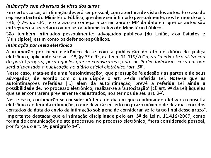 Intimação com abertura de vista dos autos Em certos casos, a intimação deverá ser