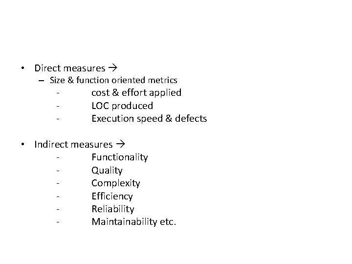  • Direct measures – Size & function oriented metrics - cost & effort