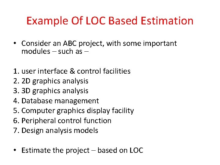 Example Of LOC Based Estimation • Consider an ABC project, with some important modules