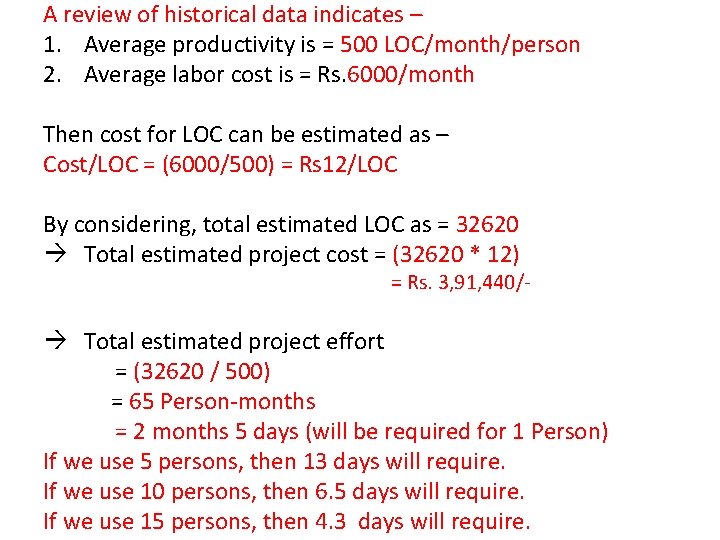 A review of historical data indicates – 1. Average productivity is = 500 LOC/month/person