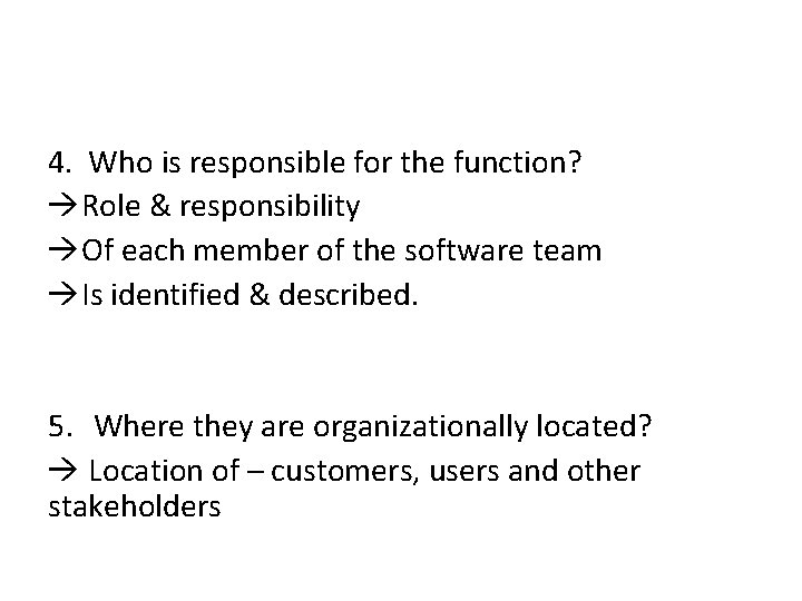 4. Who is responsible for the function? Role & responsibility Of each member of