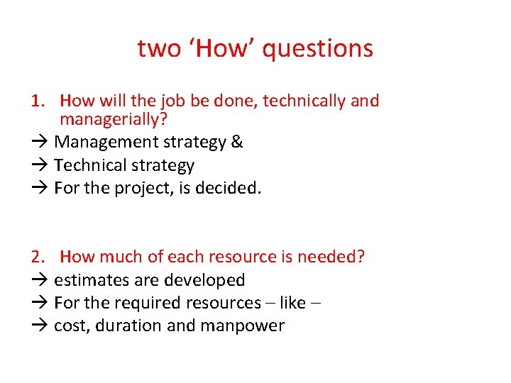 two ‘How’ questions 1. How will the job be done, technically and managerially? Management