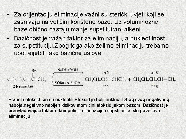  • Za orijentaciju eliminacije važni su sterički uvjeti koji se zasnivaju na veličini