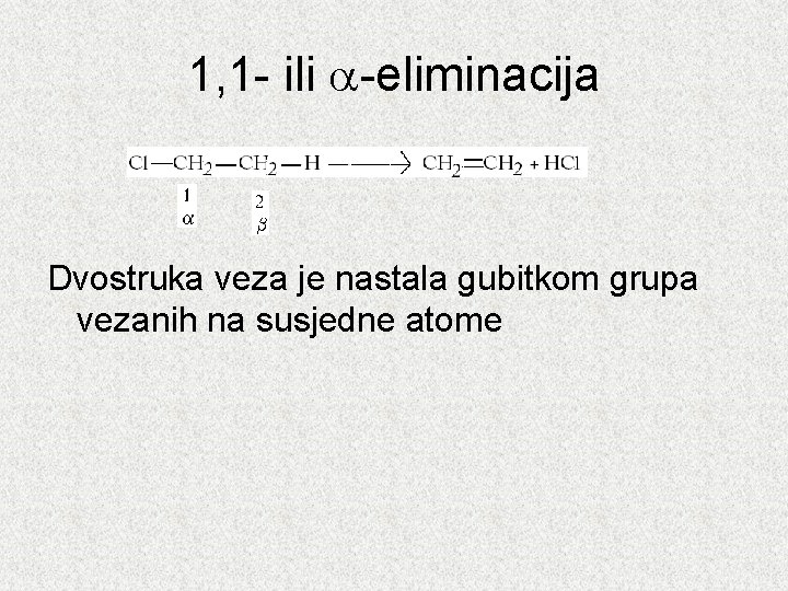 1, 1 - ili -eliminacija Dvostruka veza je nastala gubitkom grupa vezanih na susjedne