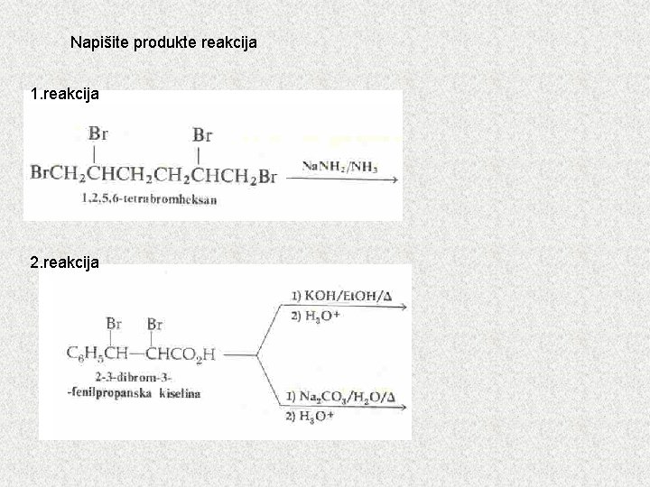 Napišite produkte reakcija 1. reakcija 2. reakcija 