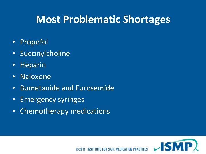 Most Problematic Shortages • • Propofol Succinylcholine Heparin Naloxone Bumetanide and Furosemide Emergency syringes