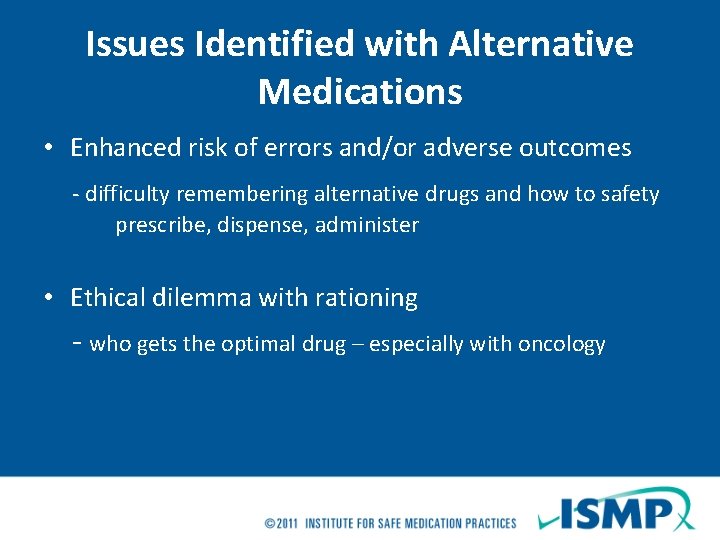 Issues Identified with Alternative Medications • Enhanced risk of errors and/or adverse outcomes -