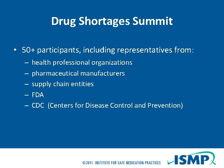 Drug Shortages Summit • 50+ participants, including representatives from: – – – health professional