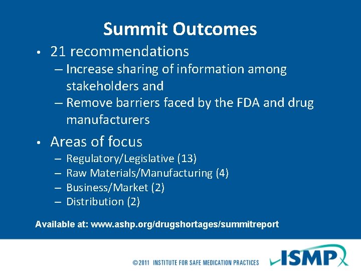 Summit Outcomes • 21 recommendations – Increase sharing of information among stakeholders and –