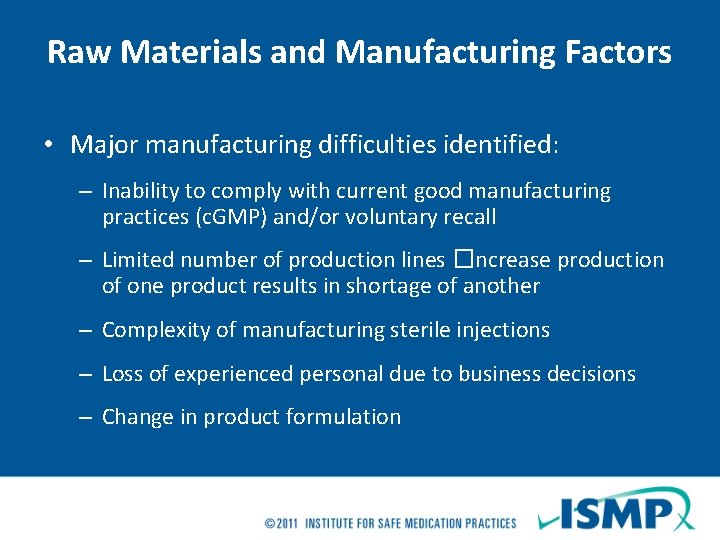 Raw Materials and Manufacturing Factors • Major manufacturing difficulties identified: – Inability to comply