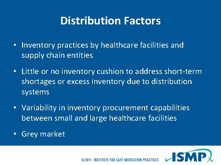 Distribution Factors • Inventory practices by healthcare facilities and supply chain entities • Little