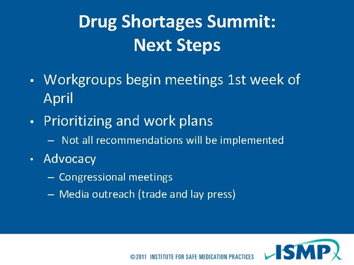 Drug Shortages Summit: Next Steps • • Workgroups begin meetings 1 st week of