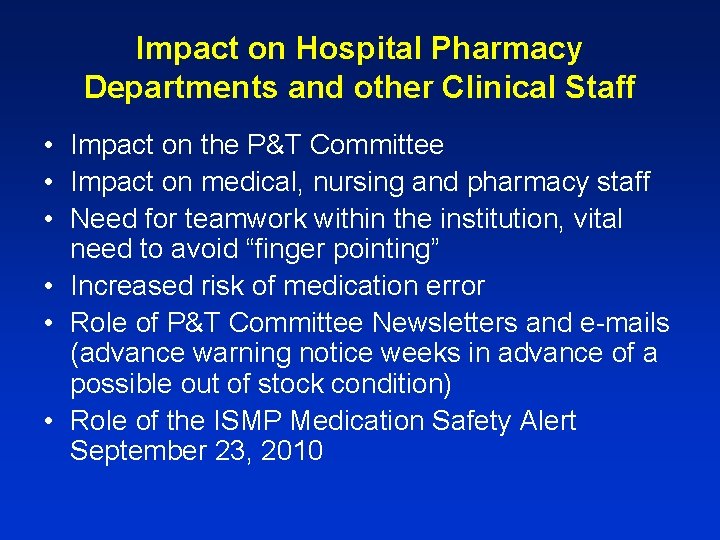 Impact on Hospital Pharmacy Departments and other Clinical Staff • Impact on the P&T