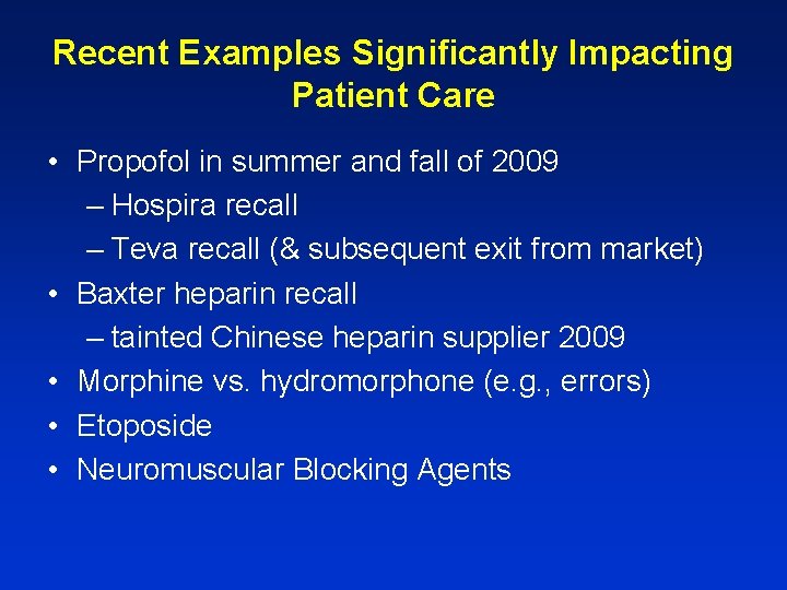 Recent Examples Significantly Impacting Patient Care • Propofol in summer and fall of 2009