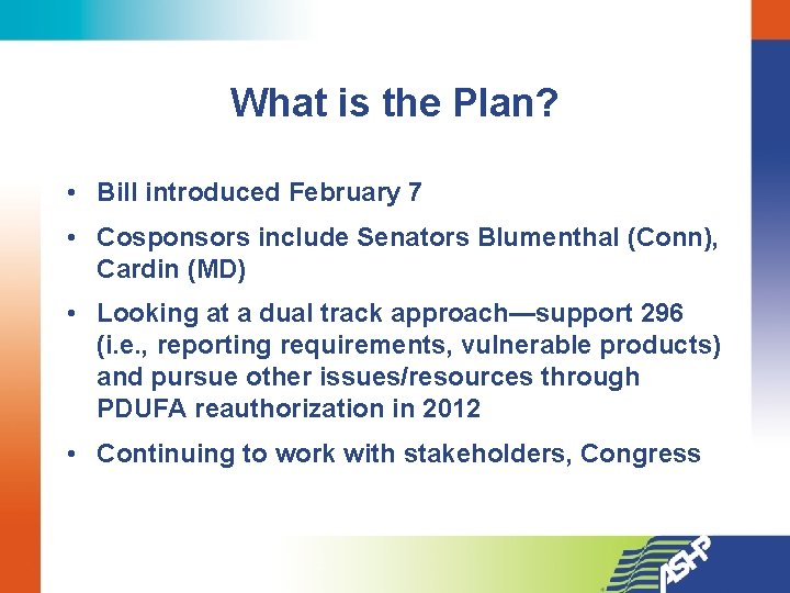 What is the Plan? • Bill introduced February 7 • Cosponsors include Senators Blumenthal