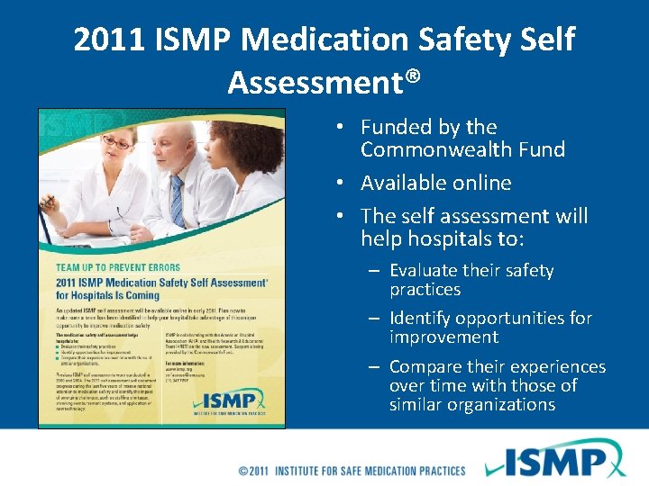 2011 ISMP Medication Safety Self Assessment® • Funded by the Commonwealth Fund • Available