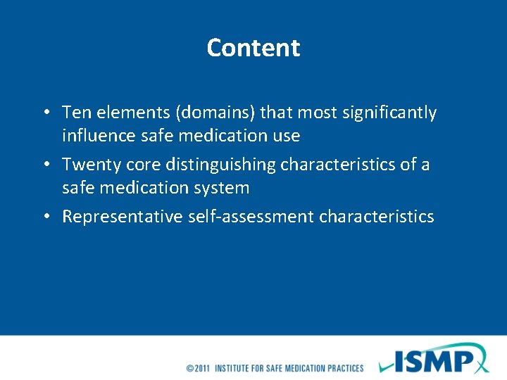 Content • Ten elements (domains) that most significantly influence safe medication use • Twenty