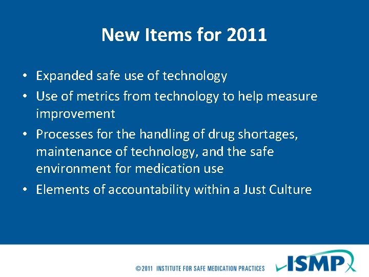 New Items for 2011 • Expanded safe use of technology • Use of metrics