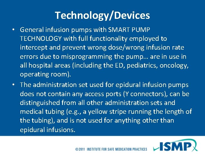 Technology/Devices • General infusion pumps with SMART PUMP TECHNOLOGY with full functionality employed to