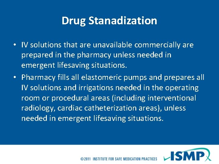 Drug Stanadization • IV solutions that are unavailable commercially are prepared in the pharmacy