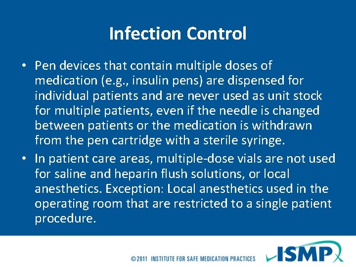 Infection Control • Pen devices that contain multiple doses of medication (e. g. ,