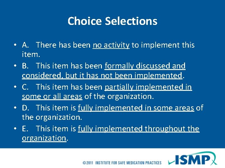 Choice Selections • A. There has been no activity to implement this item. •