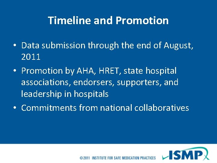 Timeline and Promotion • Data submission through the end of August, 2011 • Promotion