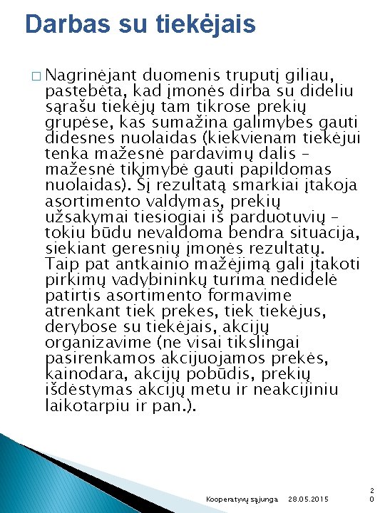 Darbas su tiekėjais � Nagrinėjant duomenis truputį giliau, pastebėta, kad įmonės dirba su dideliu